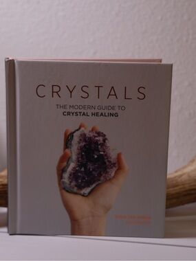 Crystals: The Modern Guide to Crystal Healing - hard cover
